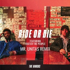 The Knocks feat. Foster The People - Ride Or Die (Mr. Unitas Remix)