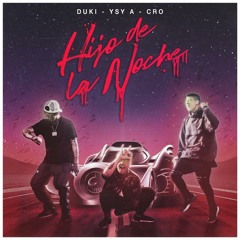 DUKI, YSY A, C.R.O - Hijo De La Noche