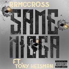 RRMcCross ft Tony Heisman - SAME NIGGA