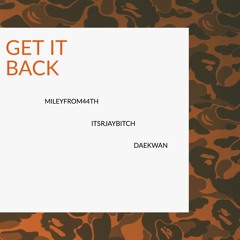 GET IT BACK - ITSRJAYBITCH X MILEY X DAEKWAN