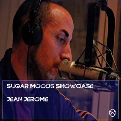 Sugar Moods Showcase w/ Jean Jerome  May 2018