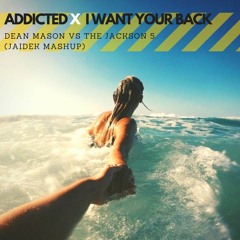 Dean Mason Vs The Jackson 5 - Adicted X I Want You Back (Jaidek Mashup)