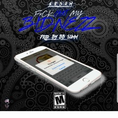 Bidnezz(stay up outta mine)