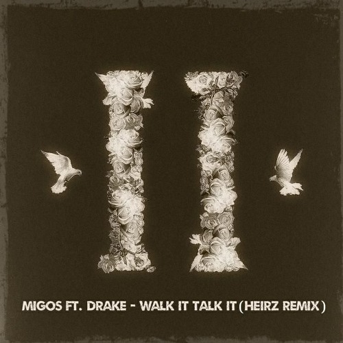 Stream Migos ft. Drake - Walk It Talk It (HEIRZ Remix) <DL to get version  w/ Vocals> by HEIRZ | Listen online for free on SoundCloud