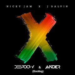 Nicky Jam X J. Balvin - X (Deepoow, Ander Bootleg)