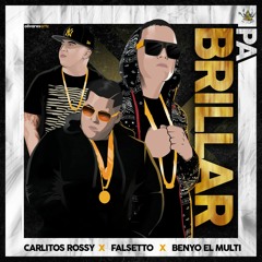 Pa Brillar , Benyo  * Falseto * Carlitos Rossy by Gaby Metalico
