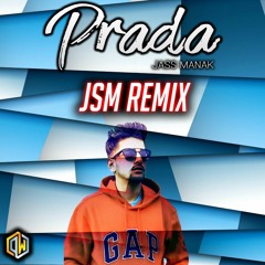 JASS MANAK - PRADA -DJ JSM -RE PRODUCTION 2018