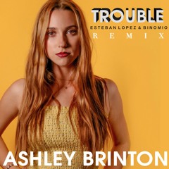 Ashley Brinton - Trouble (Esteban Lopez & Binomio Remix)
