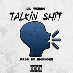 Lil Weirdo - "Talking Shit" Prod: NickNoxx