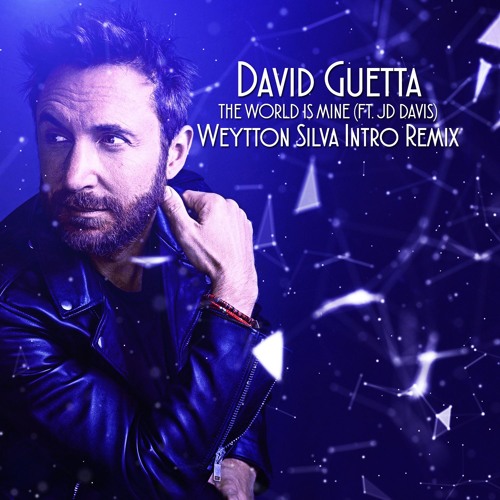 Stream David Guetta - The World Is Mine (Weytton Silva Intro Remix) FREE  DOWNLOAD !!!!! by Weytton Silva | Listen online for free on SoundCloud