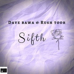 Sifth - Dave Bawa & Rush Toor