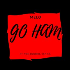 Go HAM FT. YGN Rooski, YSP Y.T.