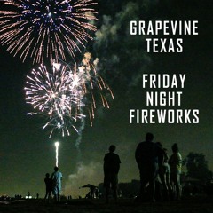 Grapevine Friday Fireworks 2018 - Weekend A