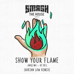 ANGEMI ft. Re Bel - Show Your Flame (Adrian Low Remix) [Buy = FREE DOWNLOAD]