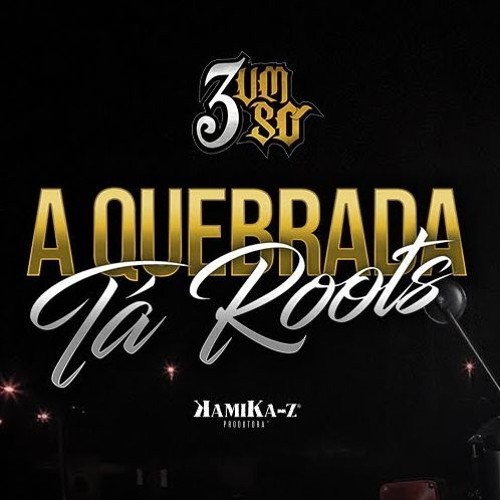 3 Um Só - A Quebrada Tá Roots (Official Music Download)