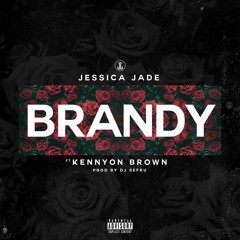 Jessica Jade - Brandy (feat.Kennyon Brown)