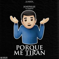 Josephlee "La Mafia" - Por Que Me Tiran (PROD. Uly)