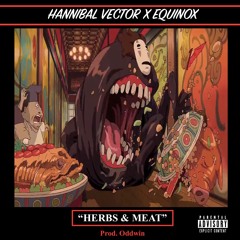 Hannibal Vector x Equinox "HERBS & MEAT"Prod Oddwin