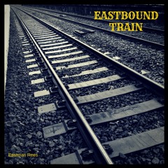 Eastbound Train (Eastman Rees)