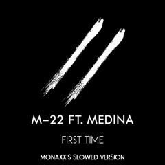 M - 22 - First Time Ft Medina (Slowed Down - Male Voice)