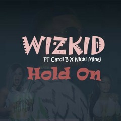 Wizkid – Hold On ft. Cardi B & Nicki Minaj via 9jagist.com.ng
