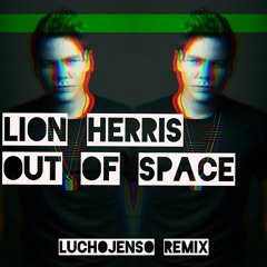 Lion Herris - Out of Space (LuchoJenso Remix)