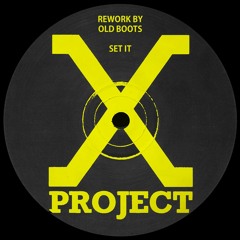 X Project - Set It (Old Boots Rework)