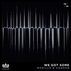Morillo & SOOHAN - We Got Some [Gravitas Recordings Infusion 06 / 08]