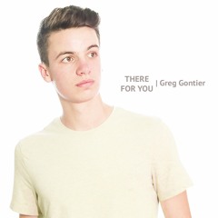 Greg Gontier - There For You