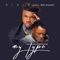 My Type feat Ben Anansi