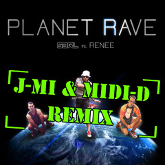 S3RL Ft Renee - Planet Rave (J-Mi & Midi-D Remix)