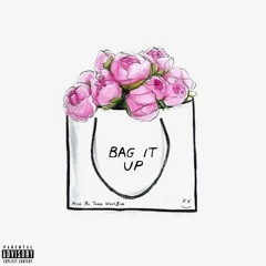 BAG IT UP (PROD. TEDDYWEST$IDE X TROY)