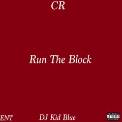 CR - We Run The Block (PROD - DJ Kid Blue)