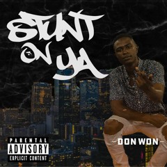 Dun Won- Stunt On Ya