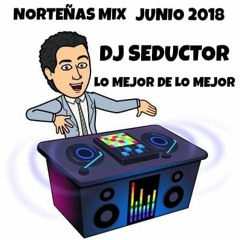 Nortenas Mix (Junio) 2018 DJ SEDUCTOR