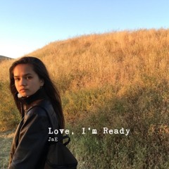Love, I'm ready