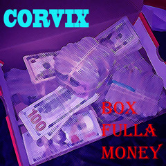 Corvix - Box Fulla Money