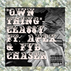 "Own Thing" - CLA$$Y Ft: APEX & FYB CHASER