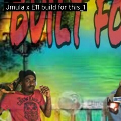 Jmula ft E11 Built4This