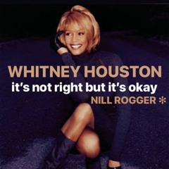 Whitney Houston, TP and B. Solis - It's Not Right, But It's Okay (Nill Rogger Reconstruction)96KBPS