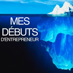 Mes débuts d'entrepreneur... Un échec !