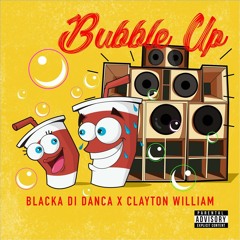 "Bubble Up" - Blacka Di Danca X Clayton William