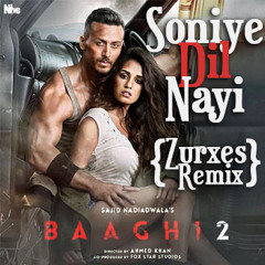 Soniye Dil Nayi - Baaghi 2 (Zurxes Remix) [Free Download]