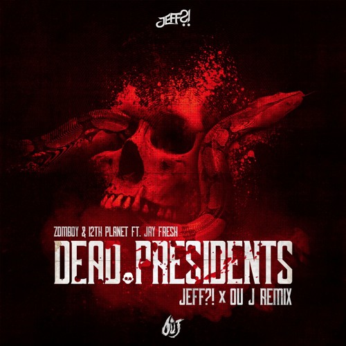 Zomboy & 12th Planet Ft. Jay Fresh - Dead Presidents (JEFF?! & OU J Remix)