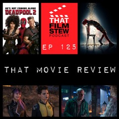 That Film Stew Ep 125 - Deadpool 2 Review