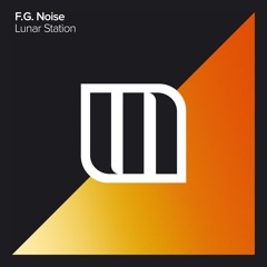 F.G. Noise - Lunar Station [Out Now]