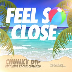 Chunky Dip - Feel So Close ft Rachel Costanzo [Radio Edit]