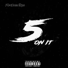 5 On It