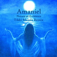 Amaniel - Nature of Existence (Tikki Masala Remix)