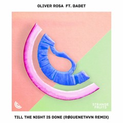 Oliver Rosa Ft. Babet - Till The Night Is Done (RØGUENETHVN Remix) 🍉